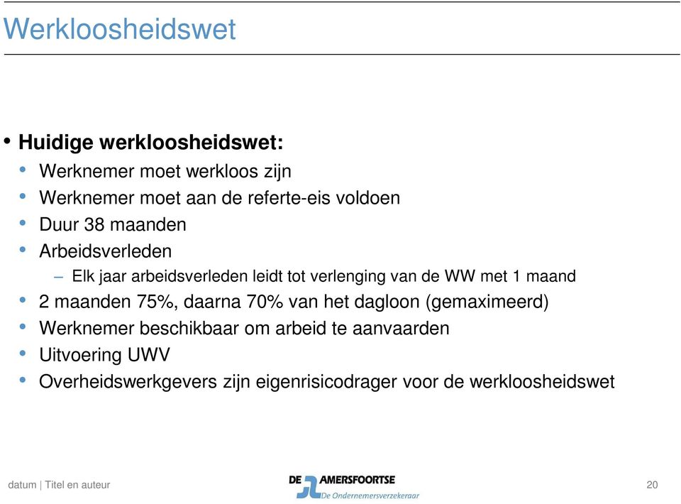 maand 2 maanden 75%, daarna 70% van het dagloon (gemaximeerd) Werknemer beschikbaar om arbeid te