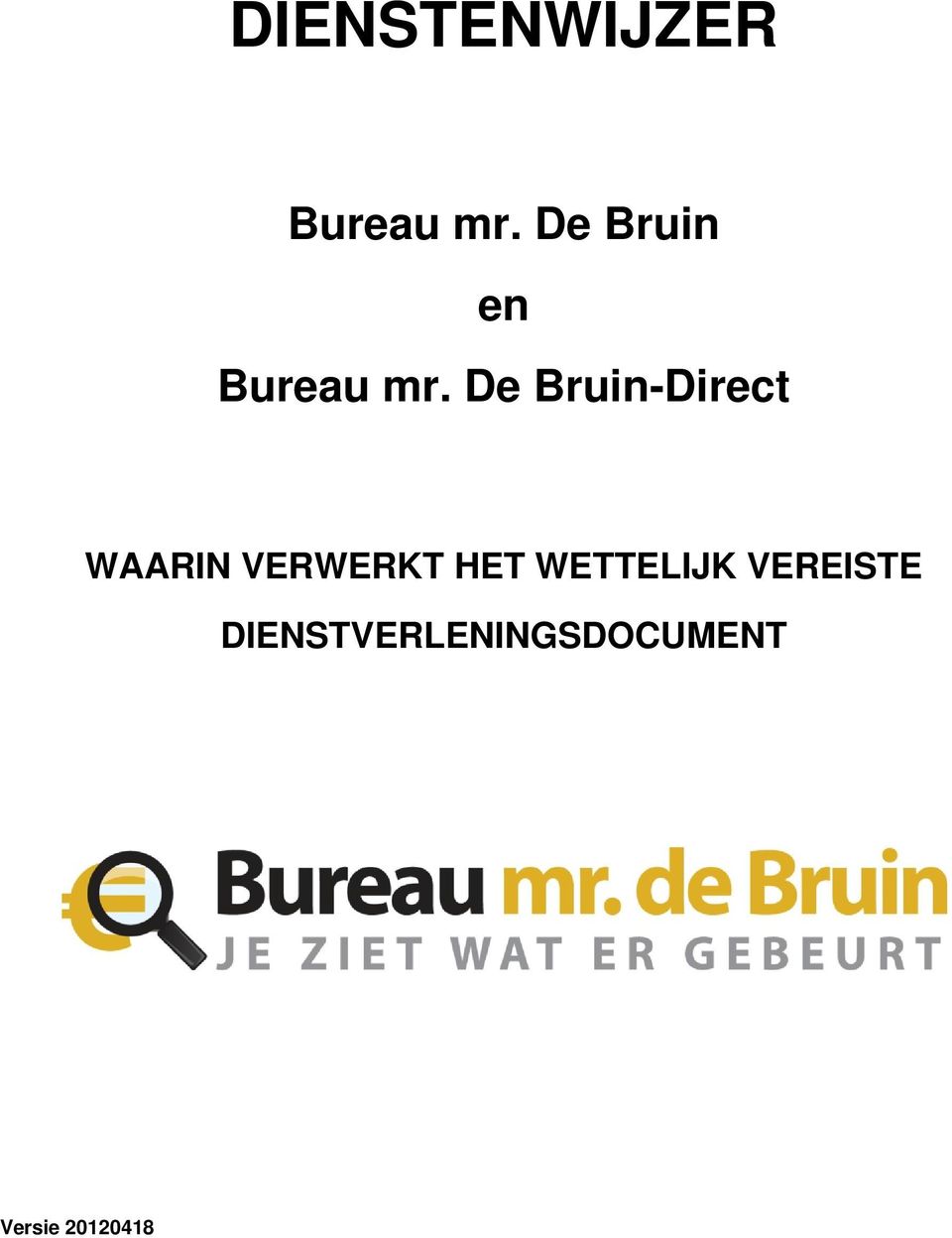 De Bruin-Direct WAARIN VERWERKT HET