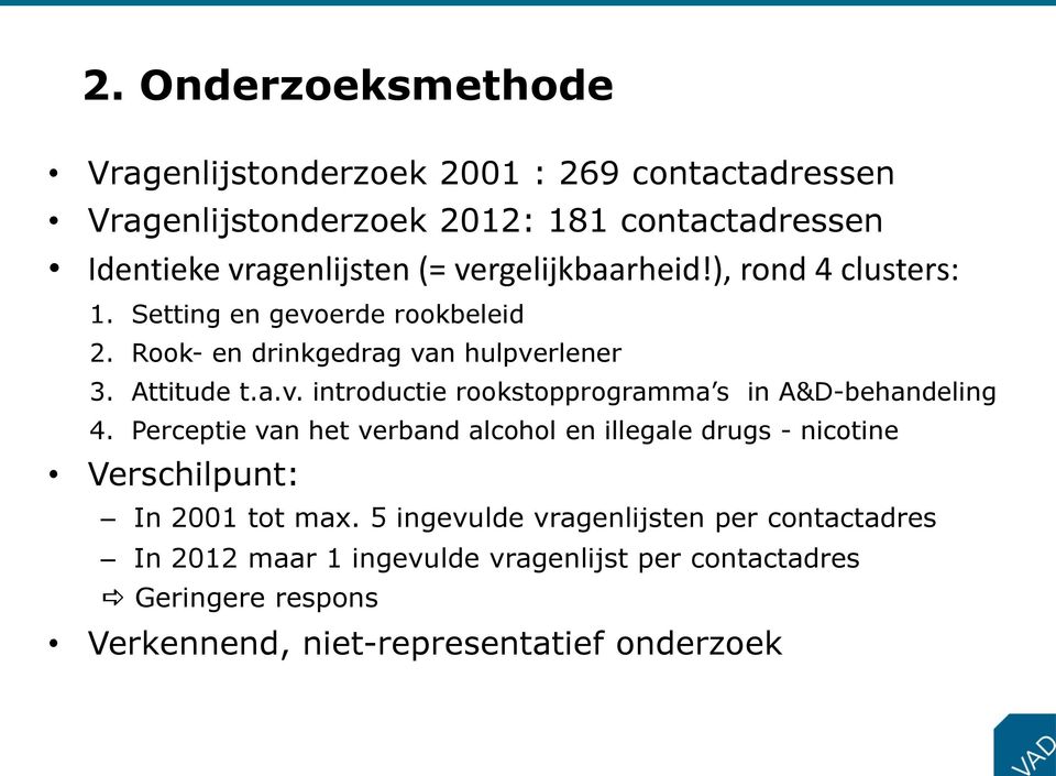 Perceptie van het verband alcohol en illegale drugs - nicotine Verschilpunt: In 2001 tot max.