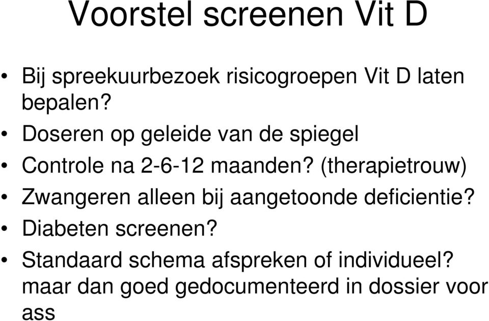 (therapietrouw) Zwangeren alleen bij aangetoonde deficientie?