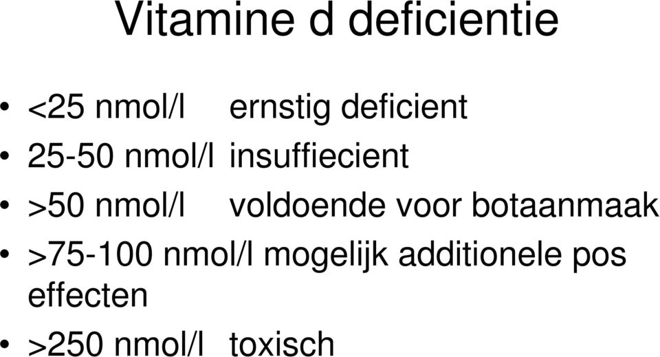 nmol/l voldoende voor botaanmaak >75-100