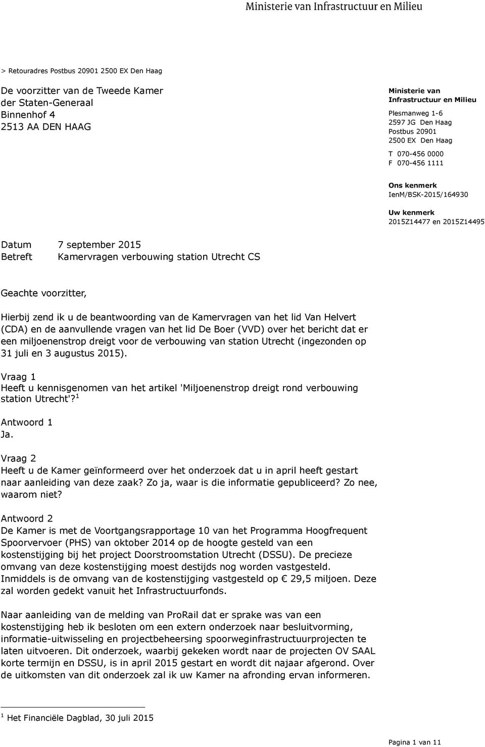 (CDA) en de aanvullende vragen van het lid De Boer (VVD) over het bericht dat er een miljoenenstrop dreigt voor de verbouwing van station Utrecht (ingezonden op 31 juli en 3 augustus 2015).
