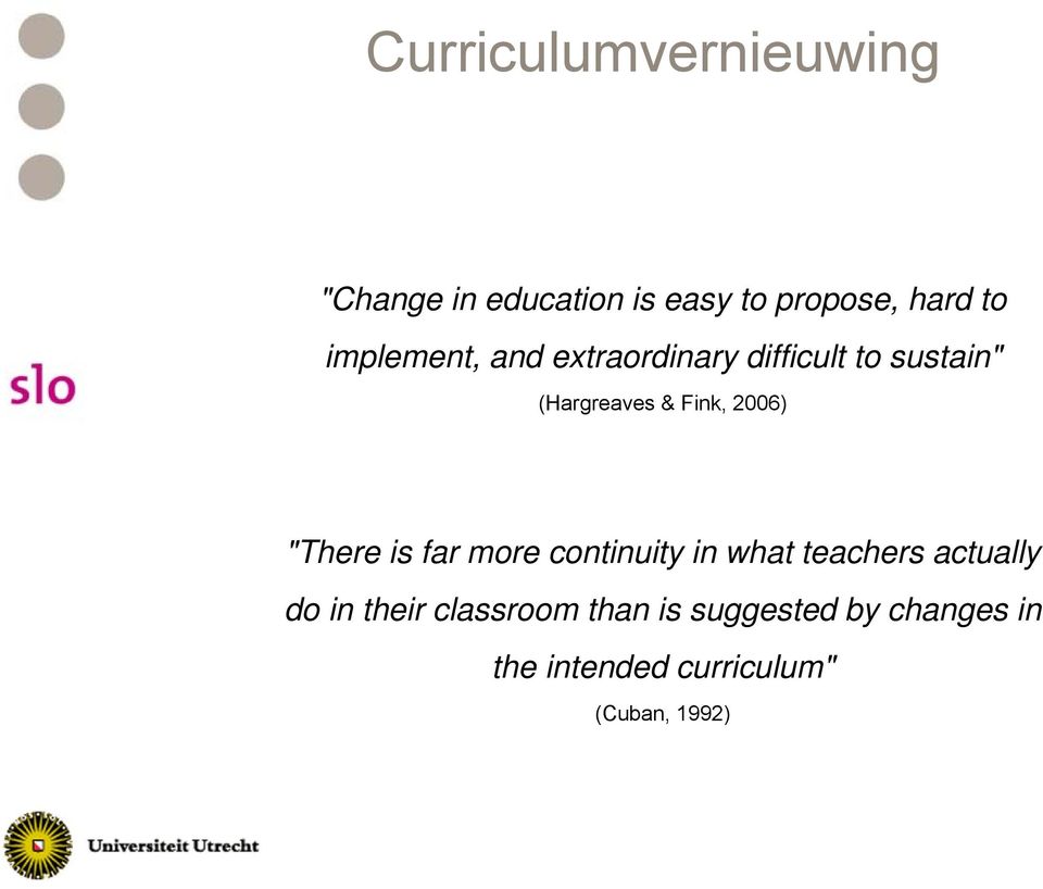 2006) "There is far more continuity in what teachers actually do in their