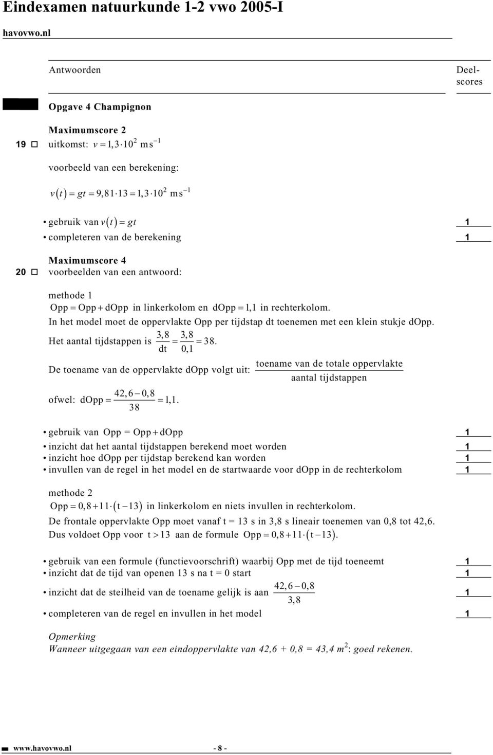 dt 0, De toename van de oppervlakte dopp volgt uit: 4,6 0,8 ofwel: dopp,.