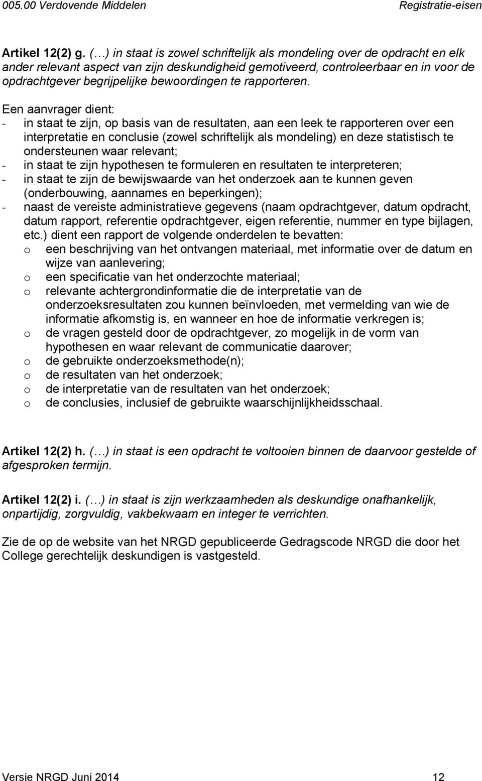 bewoordingen te rapporteren.