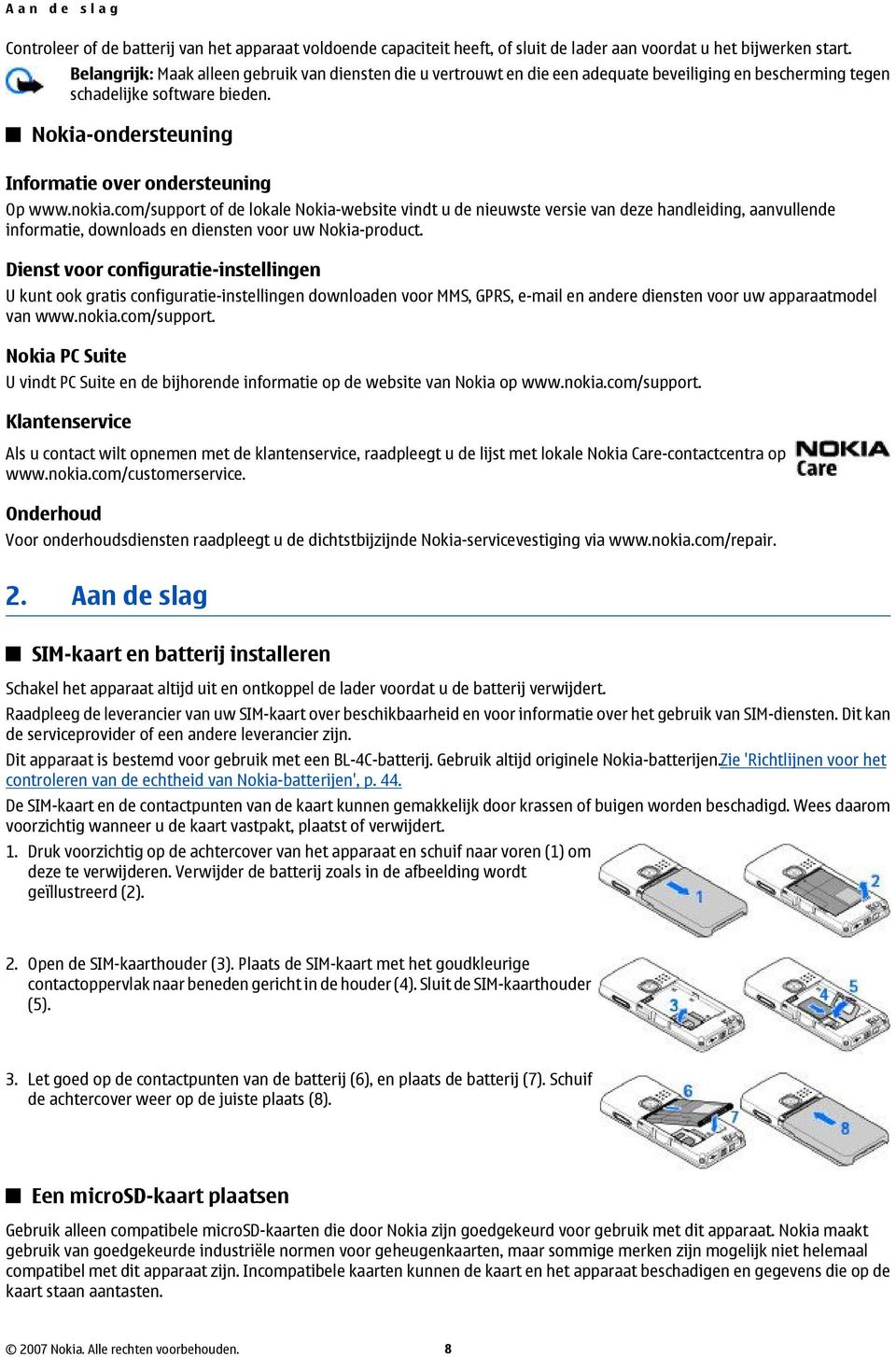 nokia.com/support of de lokale Nokia-website vindt u de nieuwste versie van deze handleiding, aanvullende informatie, downloads en diensten voor uw Nokia-product.