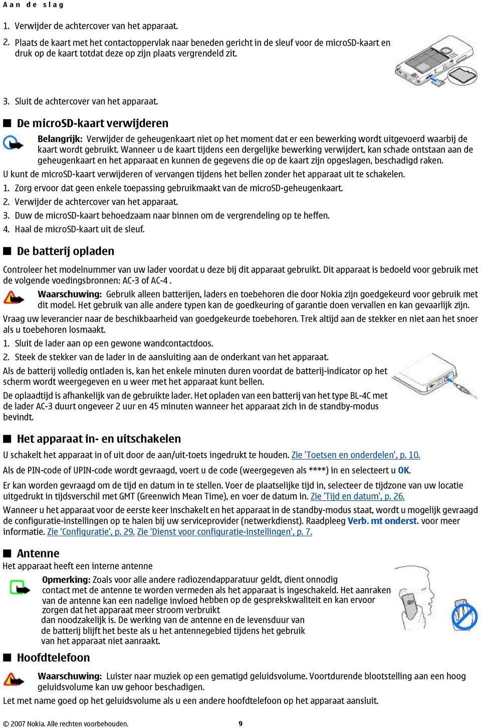 Sluit de achtercover van het apparaat. De microsd-kaart verwijderen Belangrijk: Verwijder de geheugenkaart niet op het moment dat er een bewerking wordt uitgevoerd waarbij de kaart wordt gebruikt.