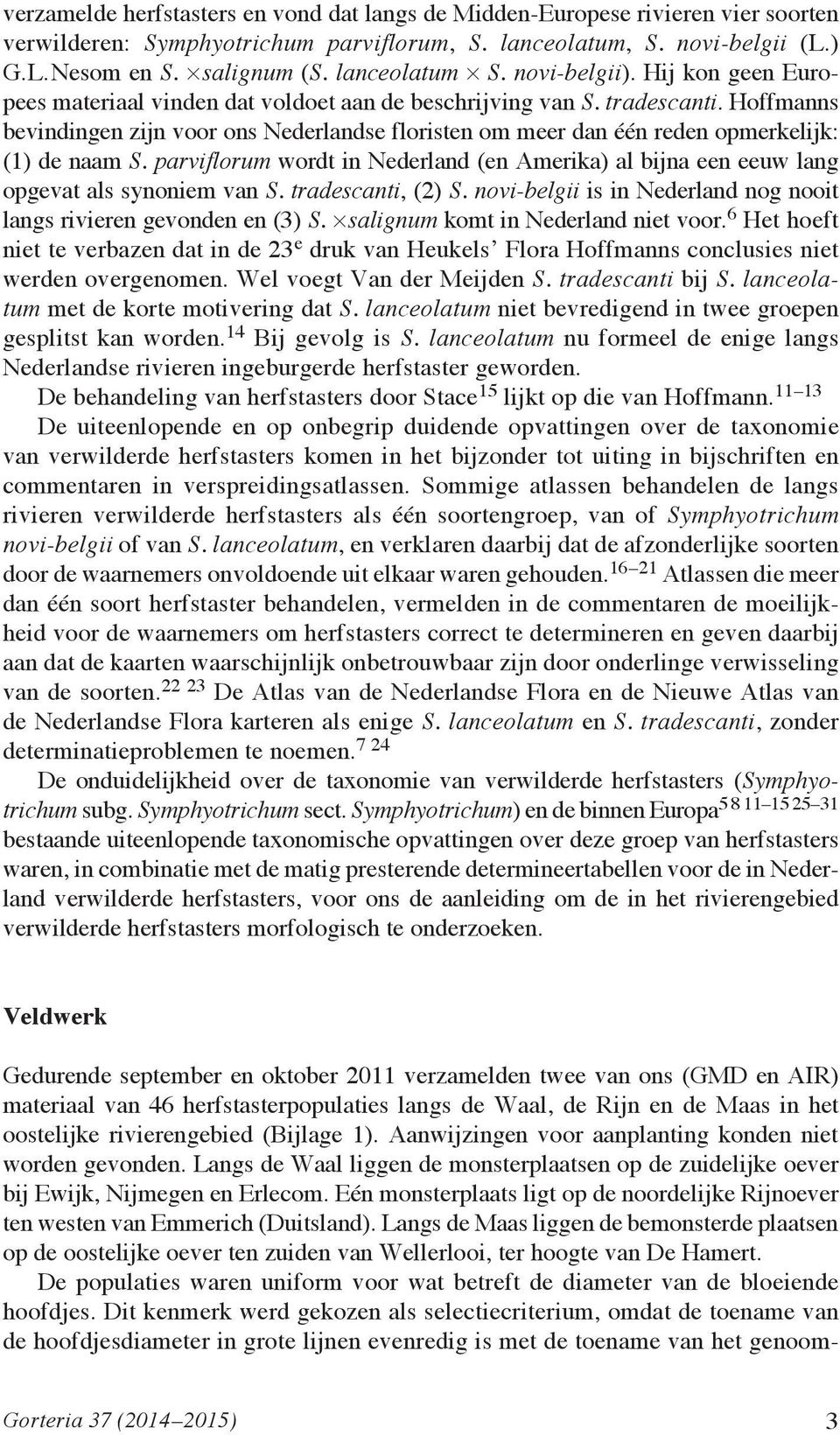 Hoffmanns bevindingen zijn voor ons Nederlandse floristen om meer dan één reden opmerkelijk: (1) de naam S.