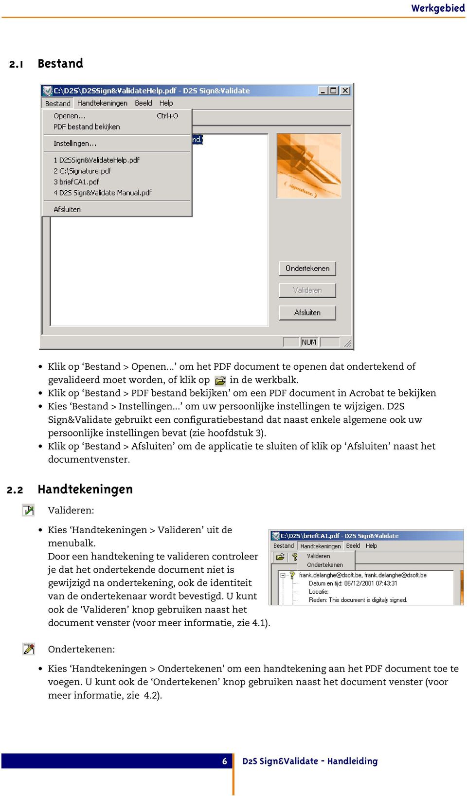 D2S Sign&Validate gebruikt een configuratiebestand dat naast enkele algemene ook uw persoonlijke instellingen bevat (zie hoofdstuk 3).