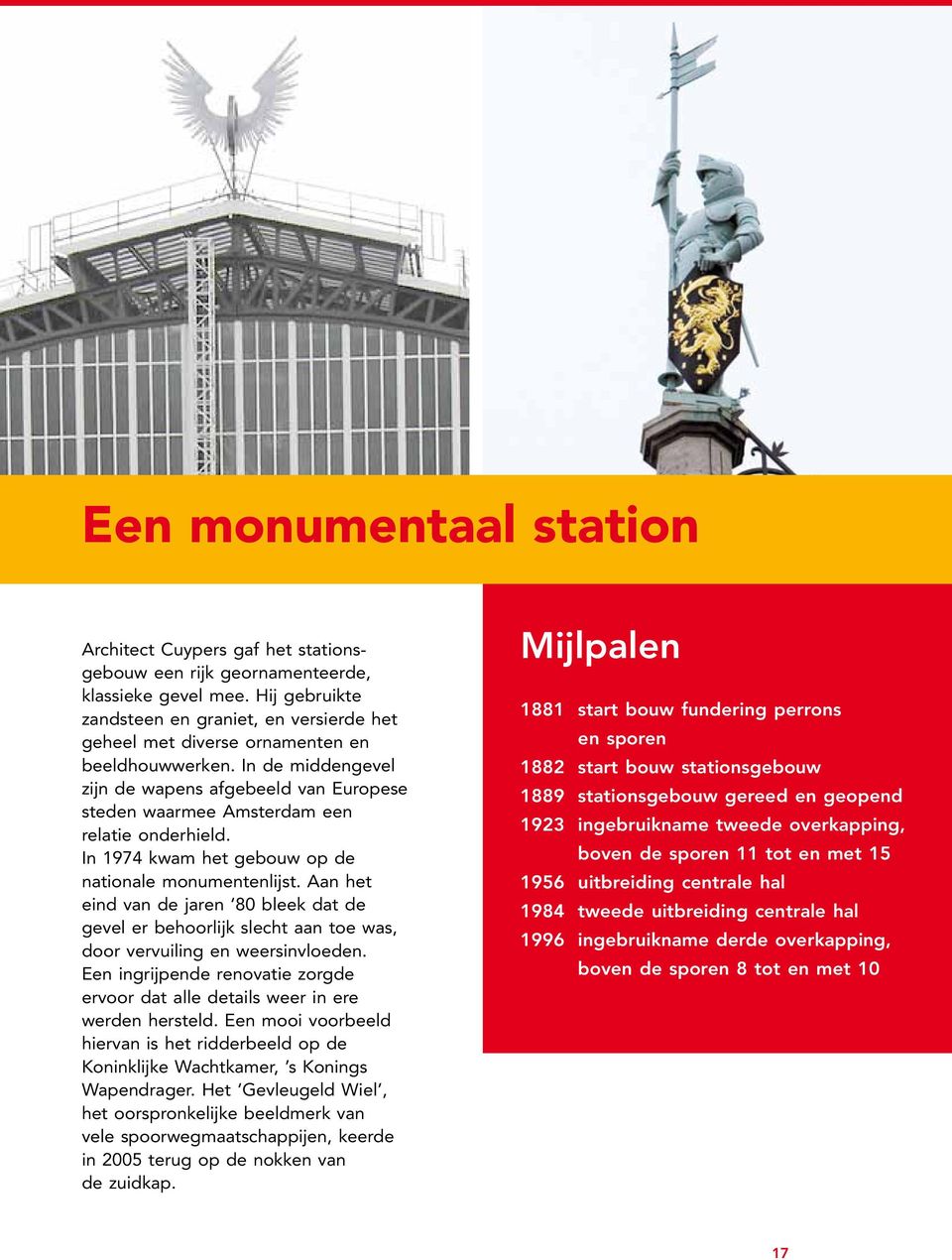 In de middengevel zijn de wapens afgebeeld van Europese steden waarmee Amsterdam een relatie onderhield. In 1974 kwam het gebouw op de nationale monumentenlijst.
