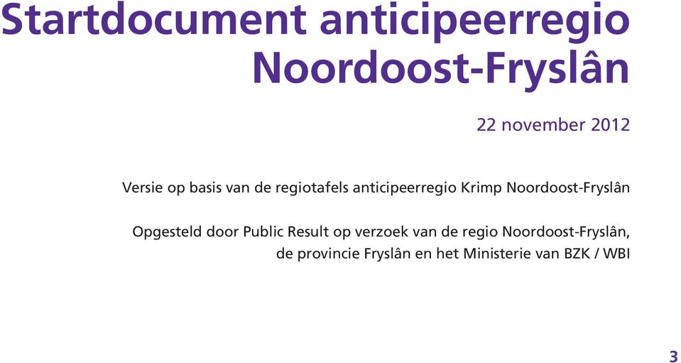 Noordoost-Fryslân Opgesteld door Public Result op verzoek van de