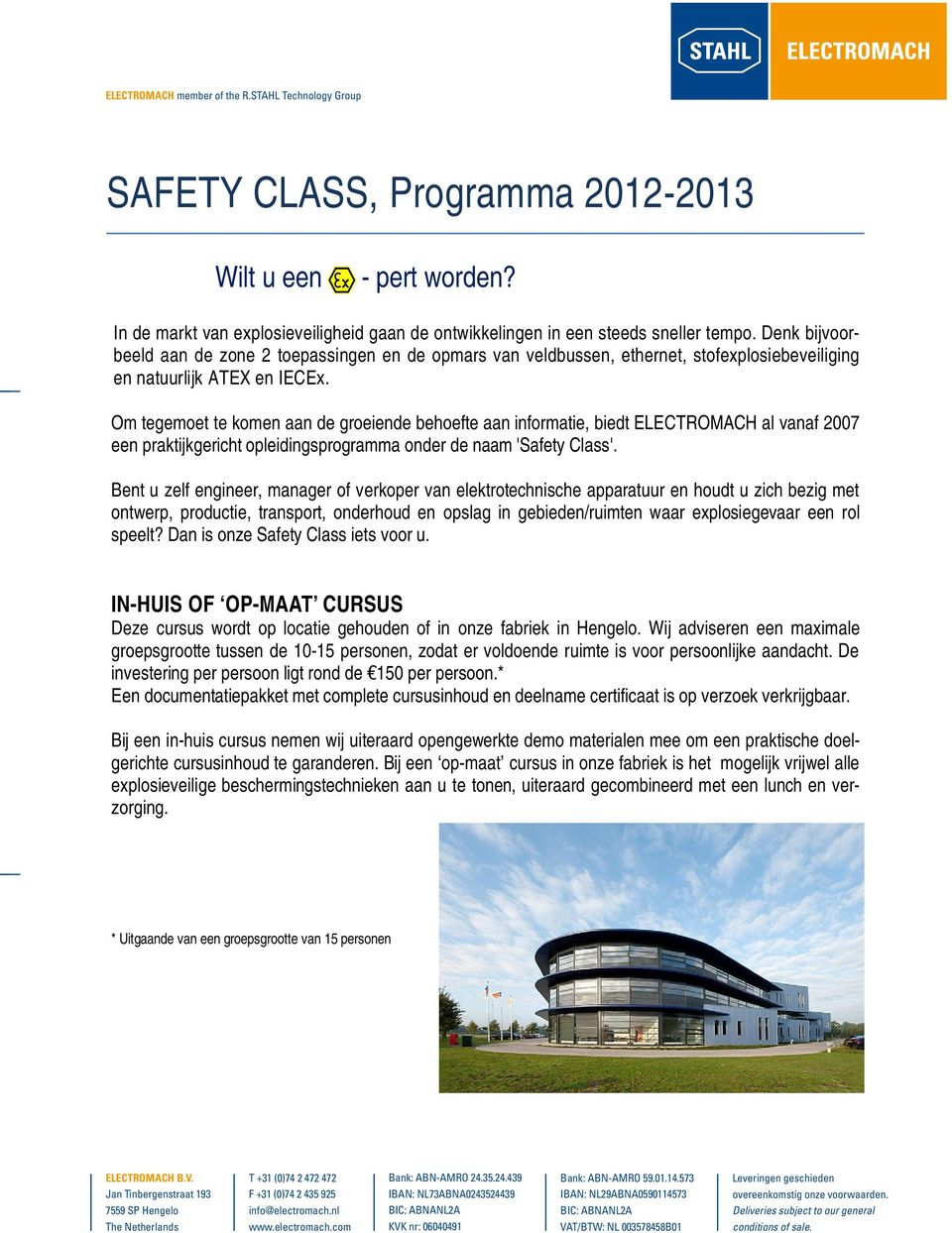 Om tegemoet te komen aan de groeiende behoefte aan informatie, biedt ELECTROMACH al vanaf 2007 een praktijkgericht opleidingsprogramma onder de naam 'Safety Class'.
