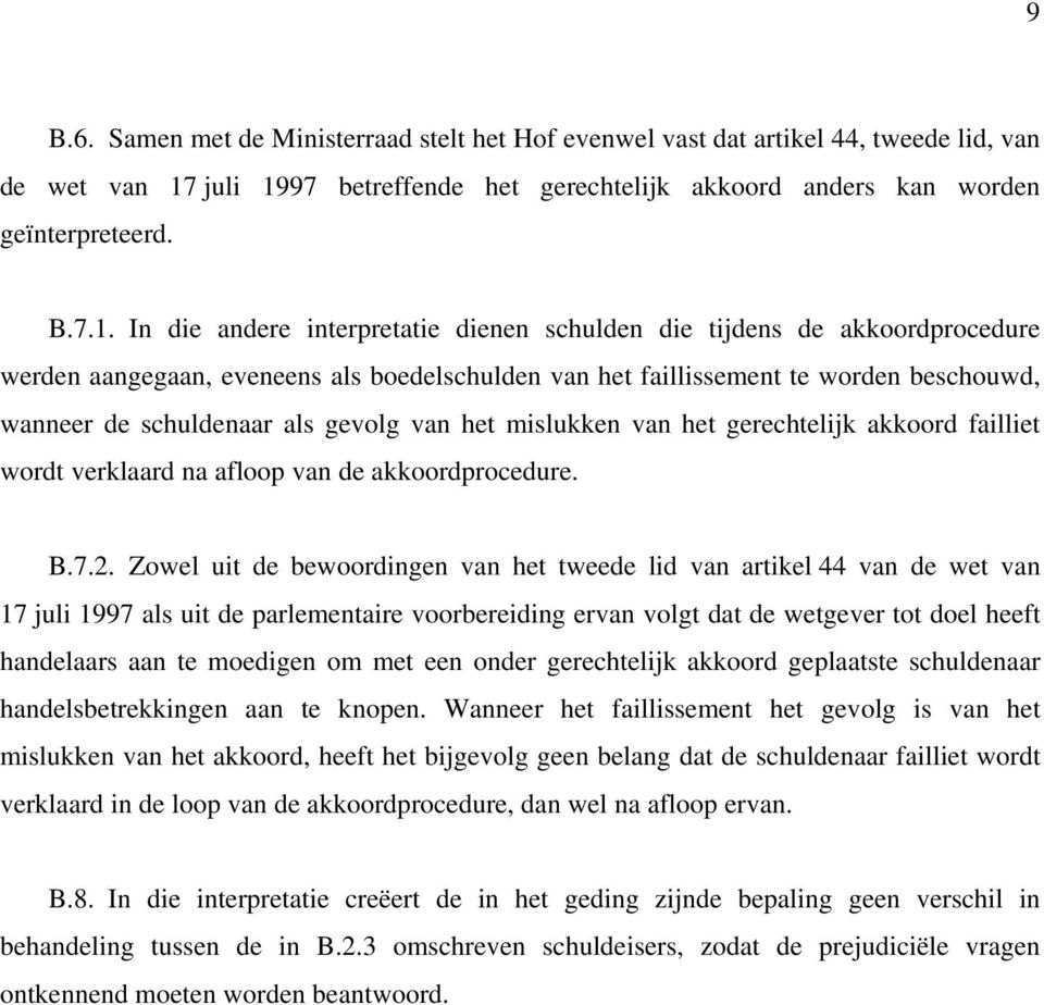 97 betreffende het gerechtelijk akkoord anders kan worden geïnterpreteerd. B.7.1.