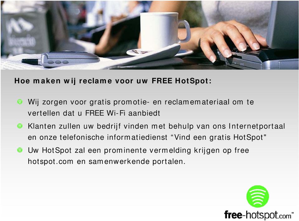 met behulp van ons Internetportaal en onze telefonische informatiedienst Vind een gratis