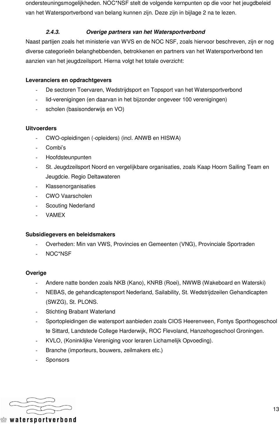 partners van het Watersportverbond ten aanzien van het jeugdzeilsport.