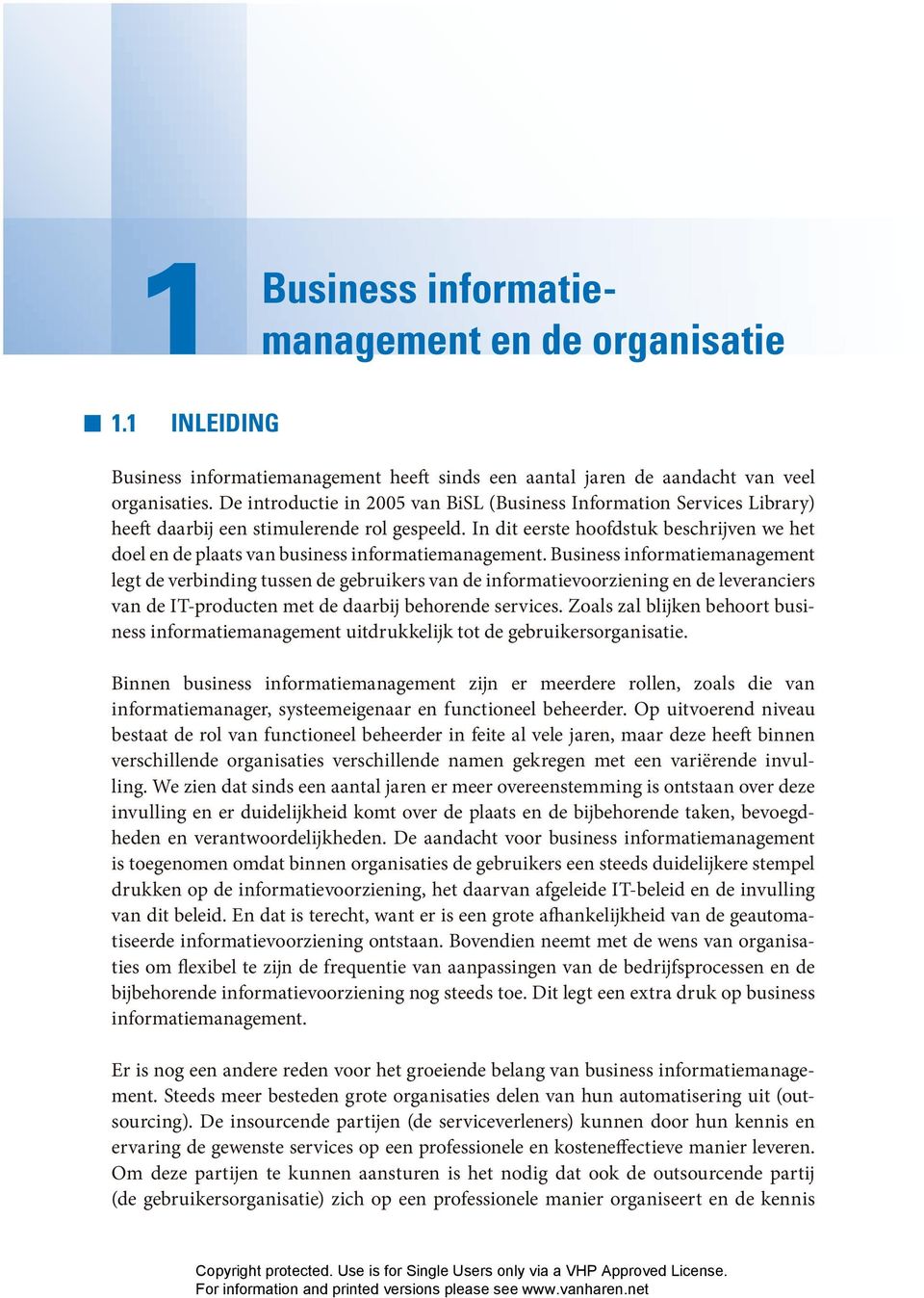 In dit eerste hoofdstuk beschrijven we het doel en de plaats van business informatiemanagement.