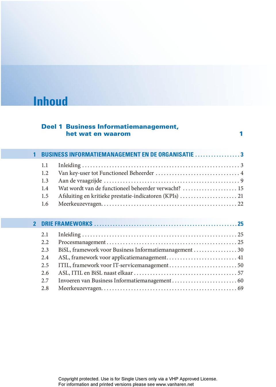 5 Afsluiting en kritieke prestatie-indicatoren (KPIs)..................... 21 1.6 Meerkeuzevragen.................................................. 22 2 DRIE FRAMEWORKS...................................................... 25 2.