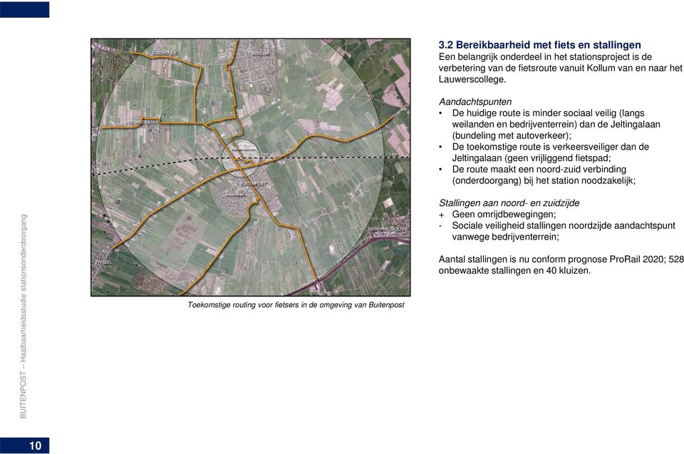 Jeltingalaan (geen vrijliggend fietspad; De route maakt een noord-zuid verbinding (onderdoorgang) bij het station noodzakelijk; doorgang udie stationsonderd Haalbaarheidsstu BUITENPOST Toekomstige