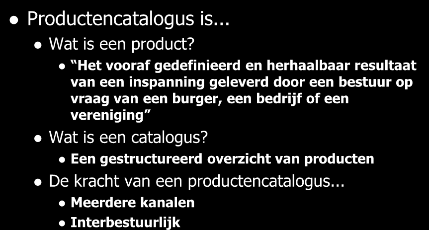 2. Productencatalogus Productencatalogus is... Wat is een product?