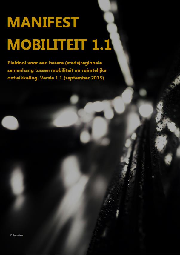 Toelichting bij Manifest Mobiliteit 12 Sleutelkwesties DE UITGANGSPUNTEN 1. Kiezen voor nabijheid 2. Kiezen voor Transit Oriented Development KIEZEN VOOR INTERMODALITEIT 3.