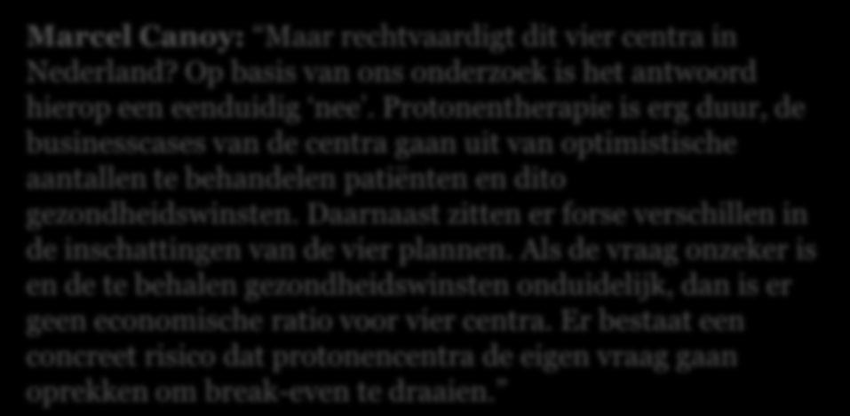 Allocatieve verspilling dure capaciteit Protonentherapie: voordelen t.o.v. reguliere RT Marcel Canoy: Maar rechtvaardigt dit vier centra in Nederland?