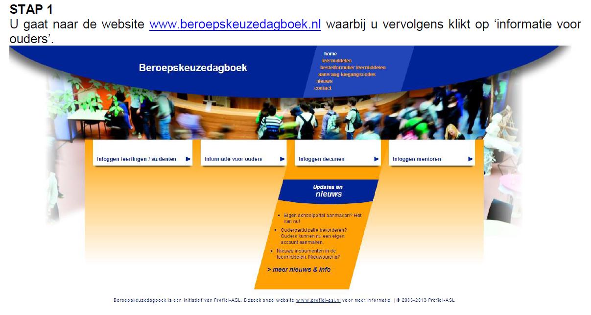 Rol van de ouders Bezoek samen de voorlichtingsavonden en open