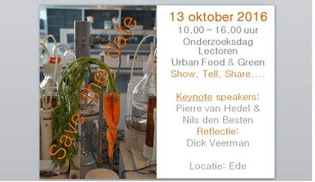 Uitnodiging onderzoeksdag Urban Food & Green: Show, Tell, Share. To Inspire each other, to show off what we ve made, and to get ooohs and ahhhs! Wanneer: donderdag 13 oktober 2016, 10.00 tot 16.