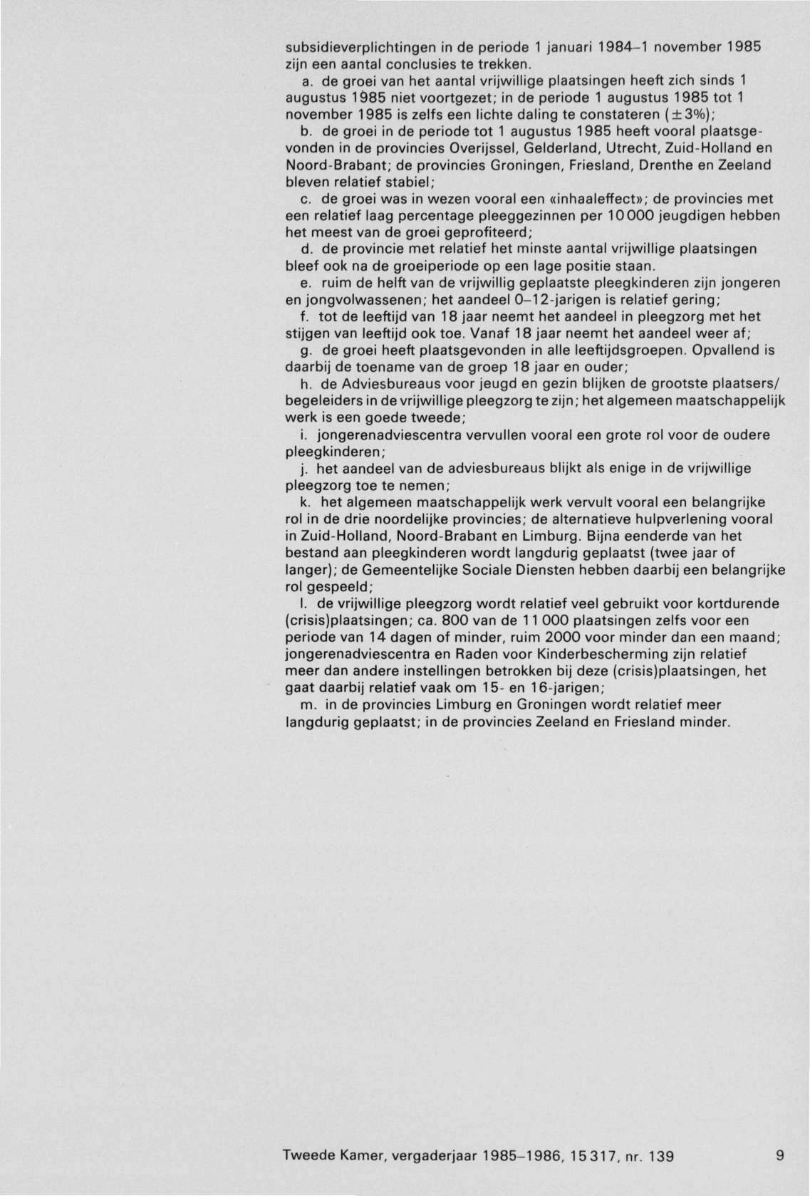 subsidieverplichtingen in de periode 1 januari 1984-1 november 1985 zijn een aa