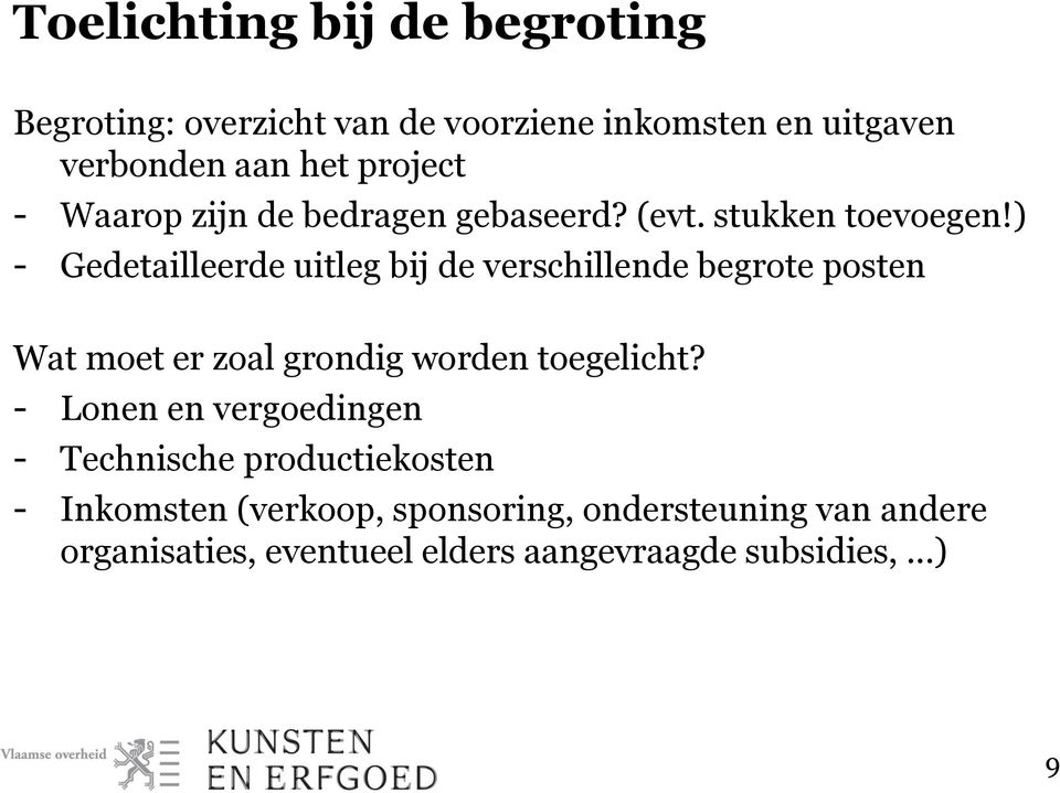 ) - Gedetailleerde uitleg bij de verschillende begrote posten Wat moet er zoal grondig worden toegelicht?