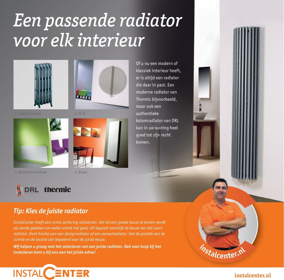 Bryce Tip: Kies de juiste radiator InstalCenter heeft een ruime sortering radiatoren.