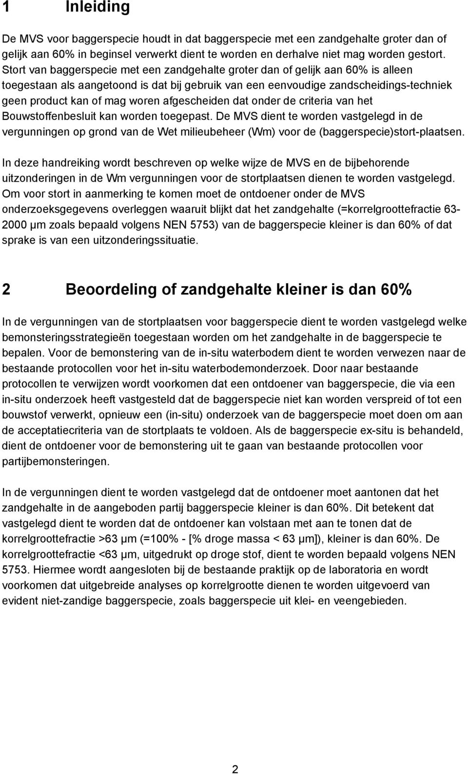 afgescheiden dat onder de criteria van het Bouwstoffenbesluit kan worden toegepast.