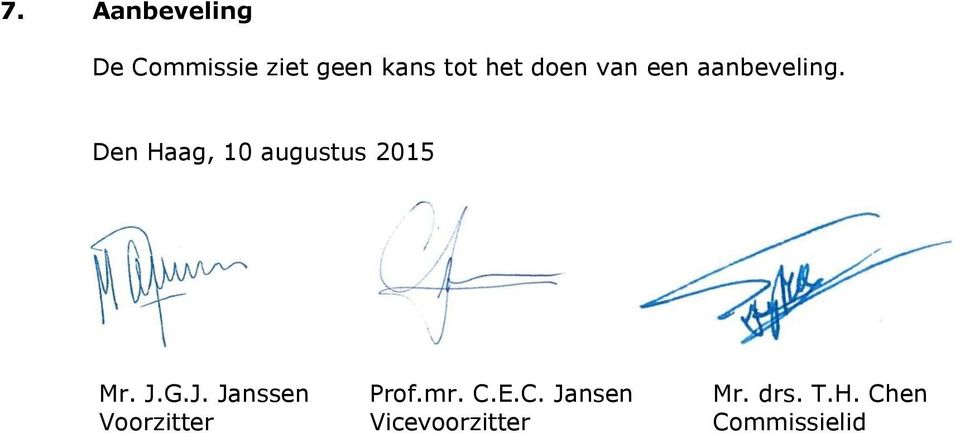 Den Haag, 10 augustus 2015 Mr. J.G.J. Janssen Prof.