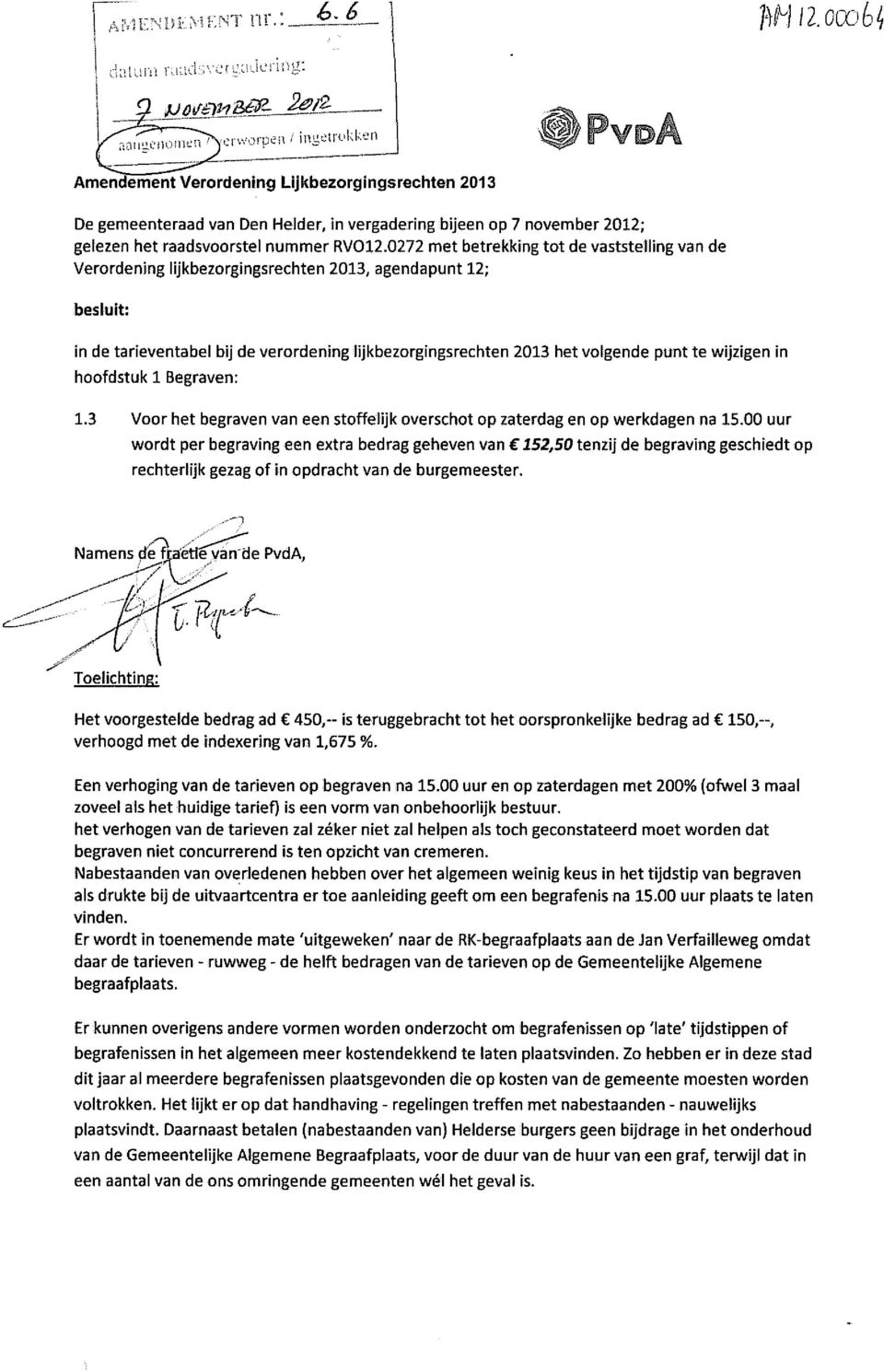 wijzigen in hoofdstuk 1 Begraven: 1.3 Voor het begraven van een stoffelijk overschot op zaterdag en op werkdagen na 15.