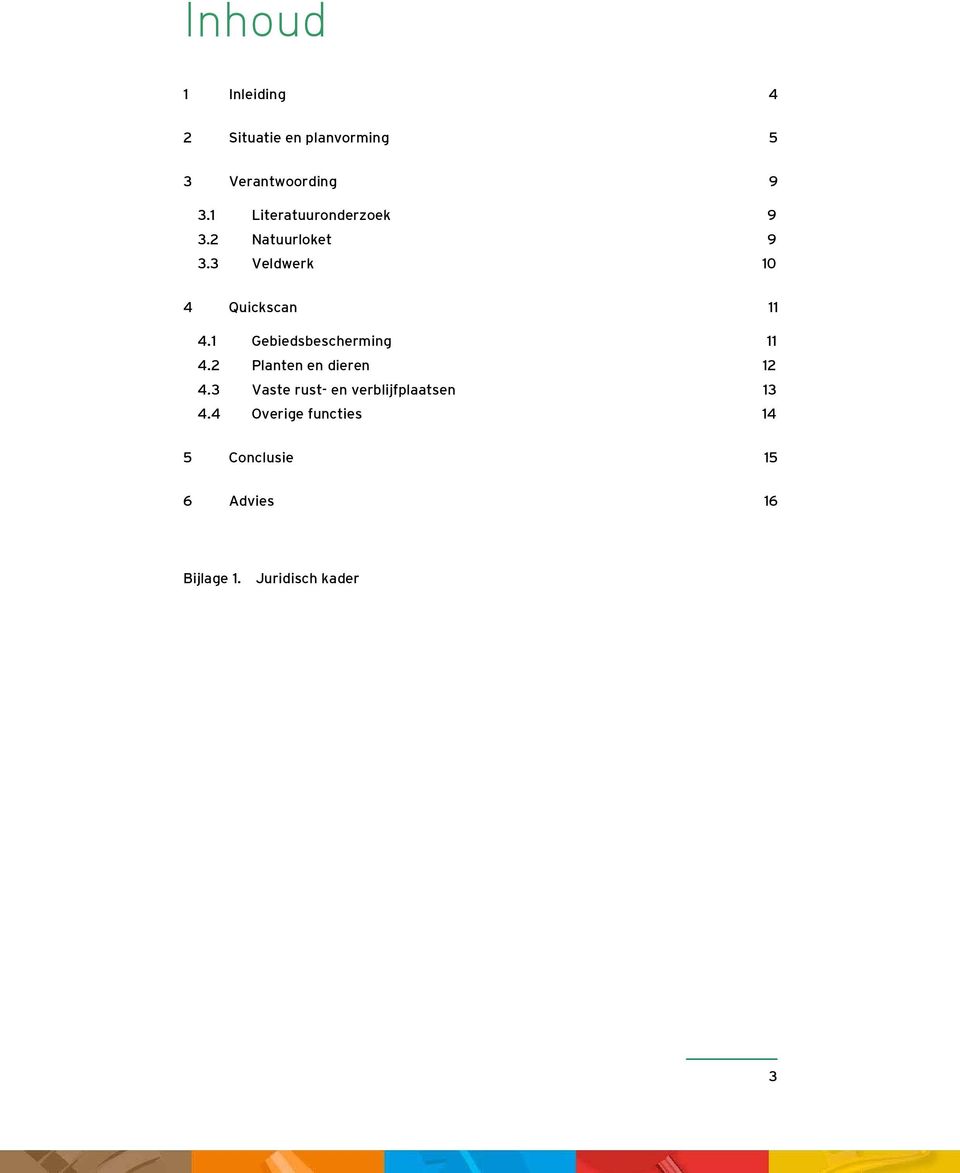 1 Gebiedsbescherming 11 4.2 Planten en dieren 12 4.