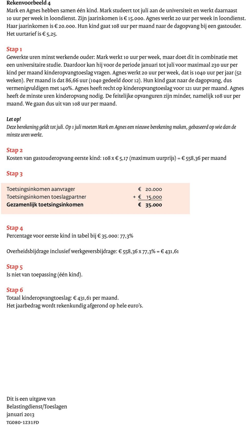 Gewerkte uren minst werkende ouder: Mark werkt 10 uur per week, maar doet dit in combinatie met een universitaire studie.