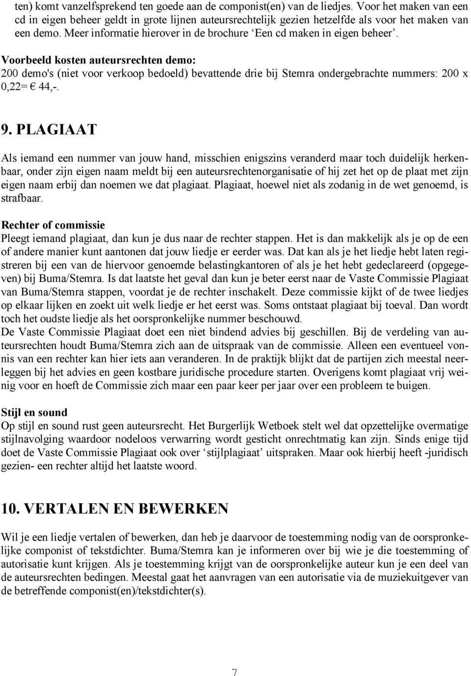 Meer informatie hierover in de brochure Een cd maken in eigen beheer.