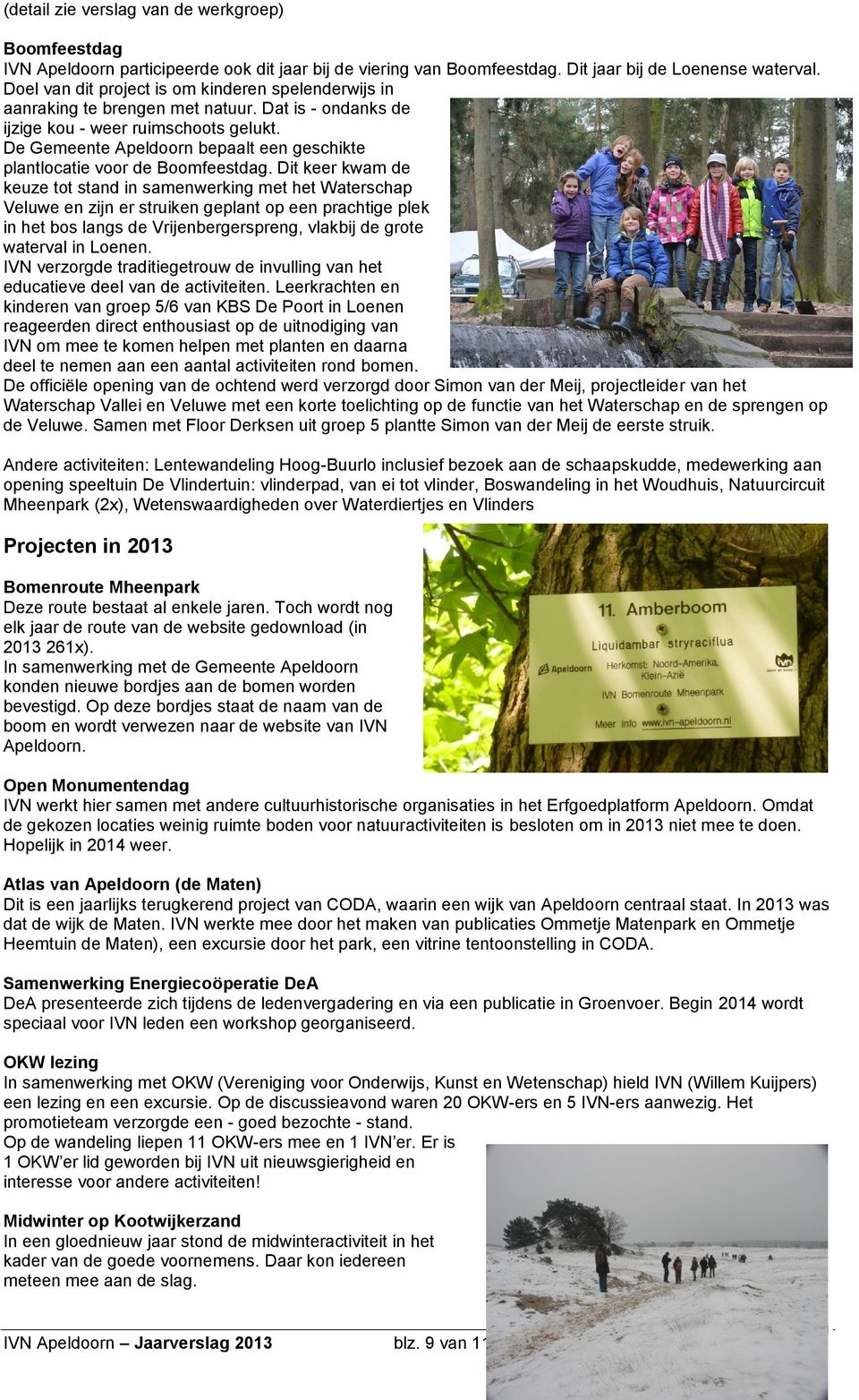 De Gemeente Apeldoorn bepaalt een geschikte plantlocatie voor de Boomfeestdag.