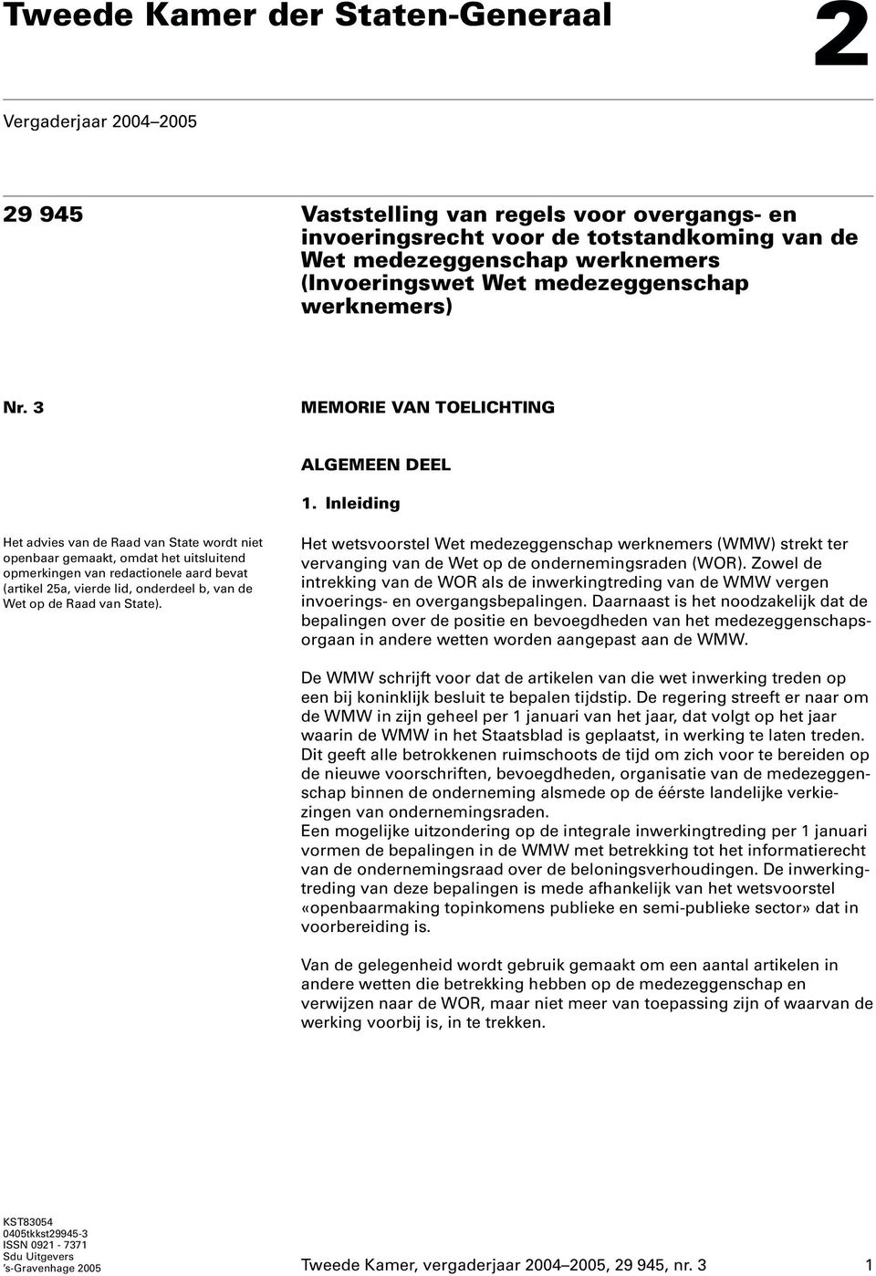 Inleiding Het advies van de Raad van State wordt niet openbaar gemaakt, omdat het uitsluitend opmerkingen van redactionele aard bevat (artikel 25a, vierde lid, onderdeel b, van de Wet op de Raad van