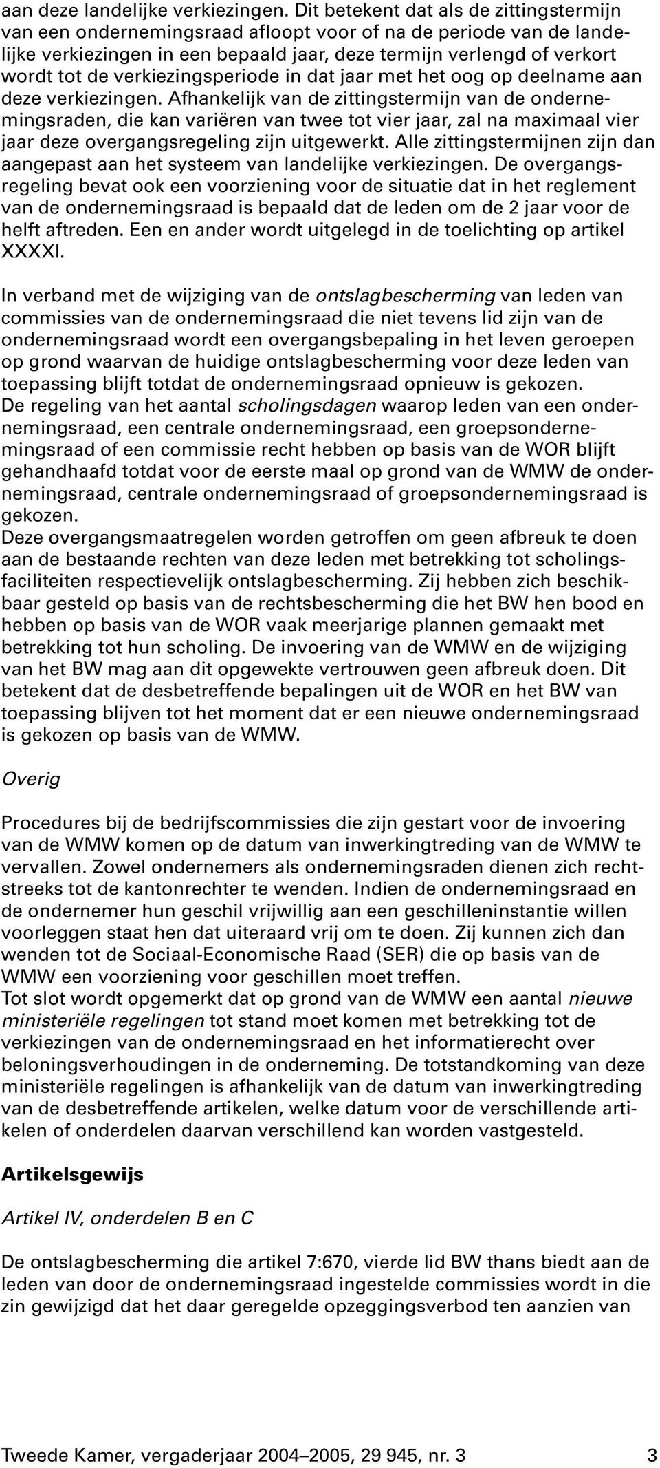 verkiezingsperiode in dat jaar met het oog op deelname aan deze verkiezingen.