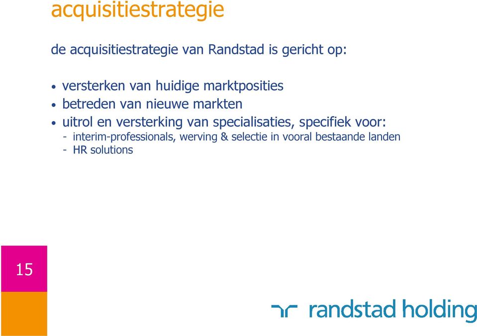 uitrol en versterking van specialisaties, specifiek voor: -