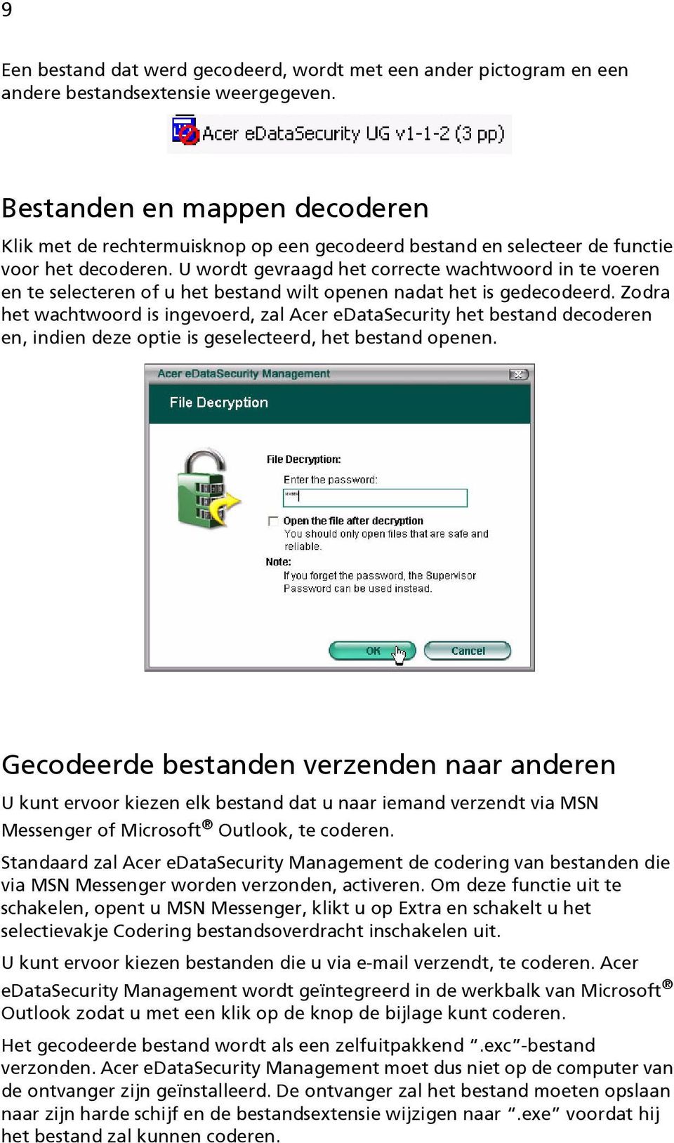 U wordt gevraagd het correcte wachtwoord in te voeren en te selecteren of u het bestand wilt openen nadat het is gedecodeerd.