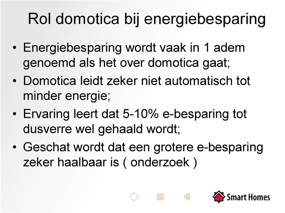 tot minder energie; Ervaring leert dat 5-10% e-besparing tot dusverre wel