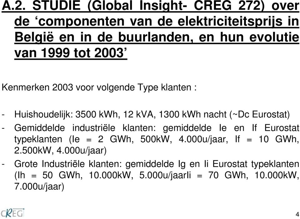 industriële klanten: gemiddelde Ie en If Eurostat typeklanten (Ie = 2 GWh, 500kW, 4.