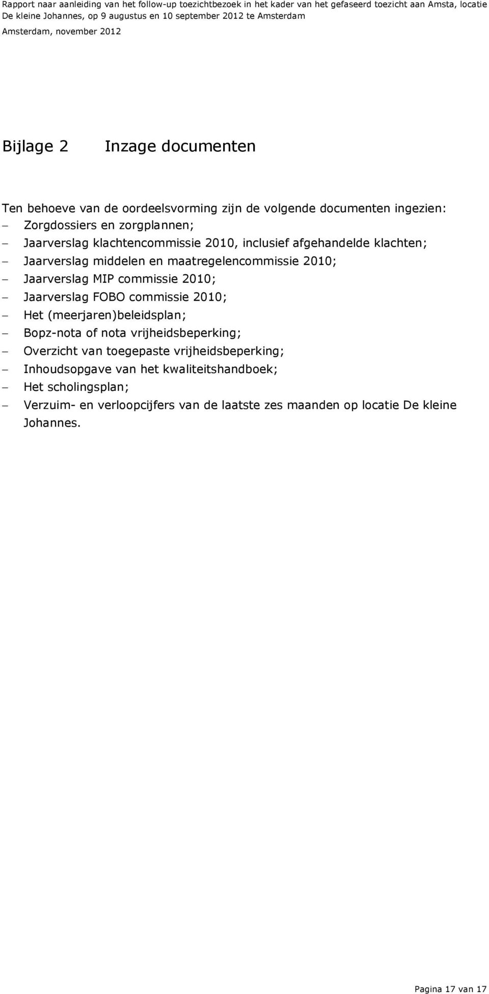 Jaarverslag FOBO commissie 2010; Het (meerjaren)beleidsplan; Bopz-nota of nota vrijheidsbeperking; Overzicht van toegepaste vrijheidsbeperking;