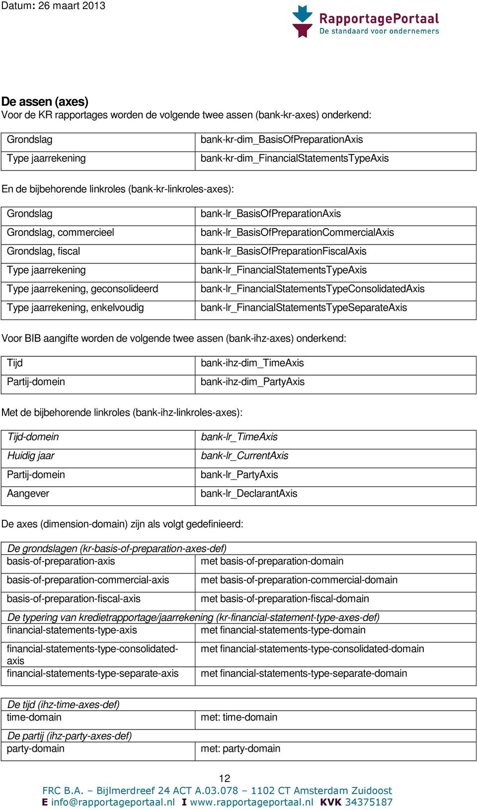 bank-lr_basisofpreparationaxis bank-lr_basisofpreparationcommercialaxis bank-lr_basisofpreparationfiscalaxis bank-lr_financialstatementstypeaxis bank-lr_financialstatementstypeconsolidatedaxis