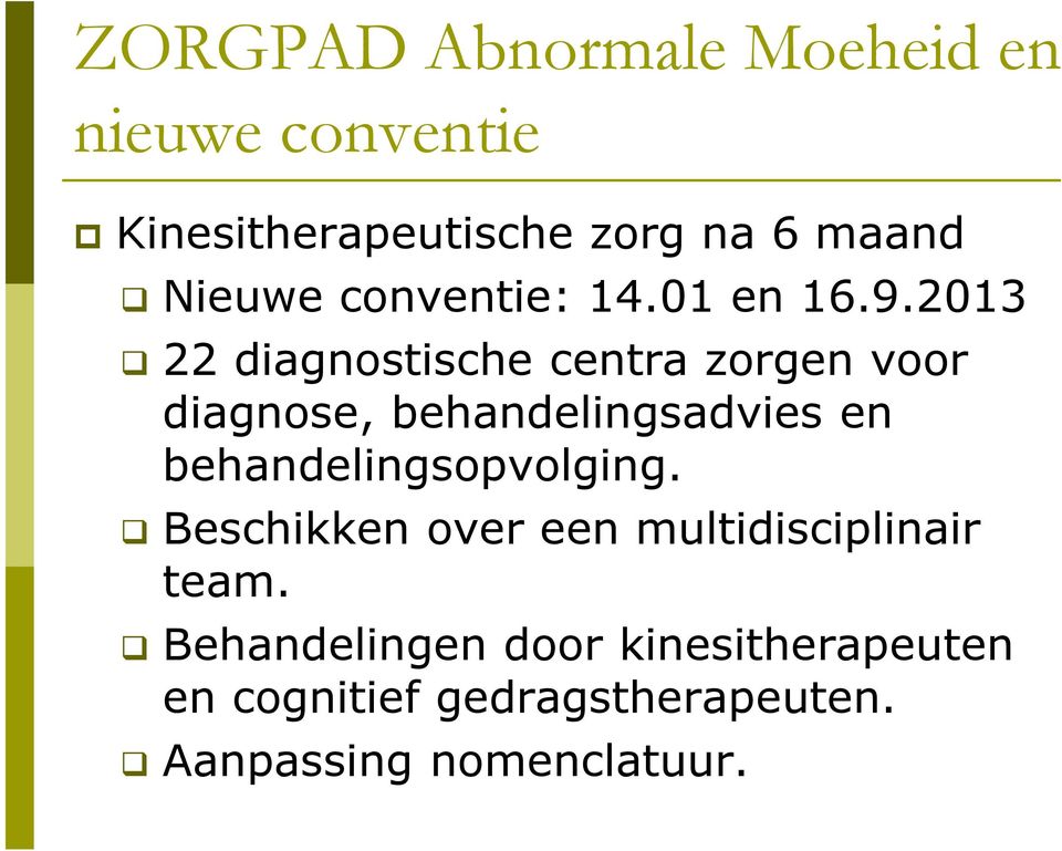 2013 22 diagnostische centra zorgen voor diagnose, behandelingsadvies en