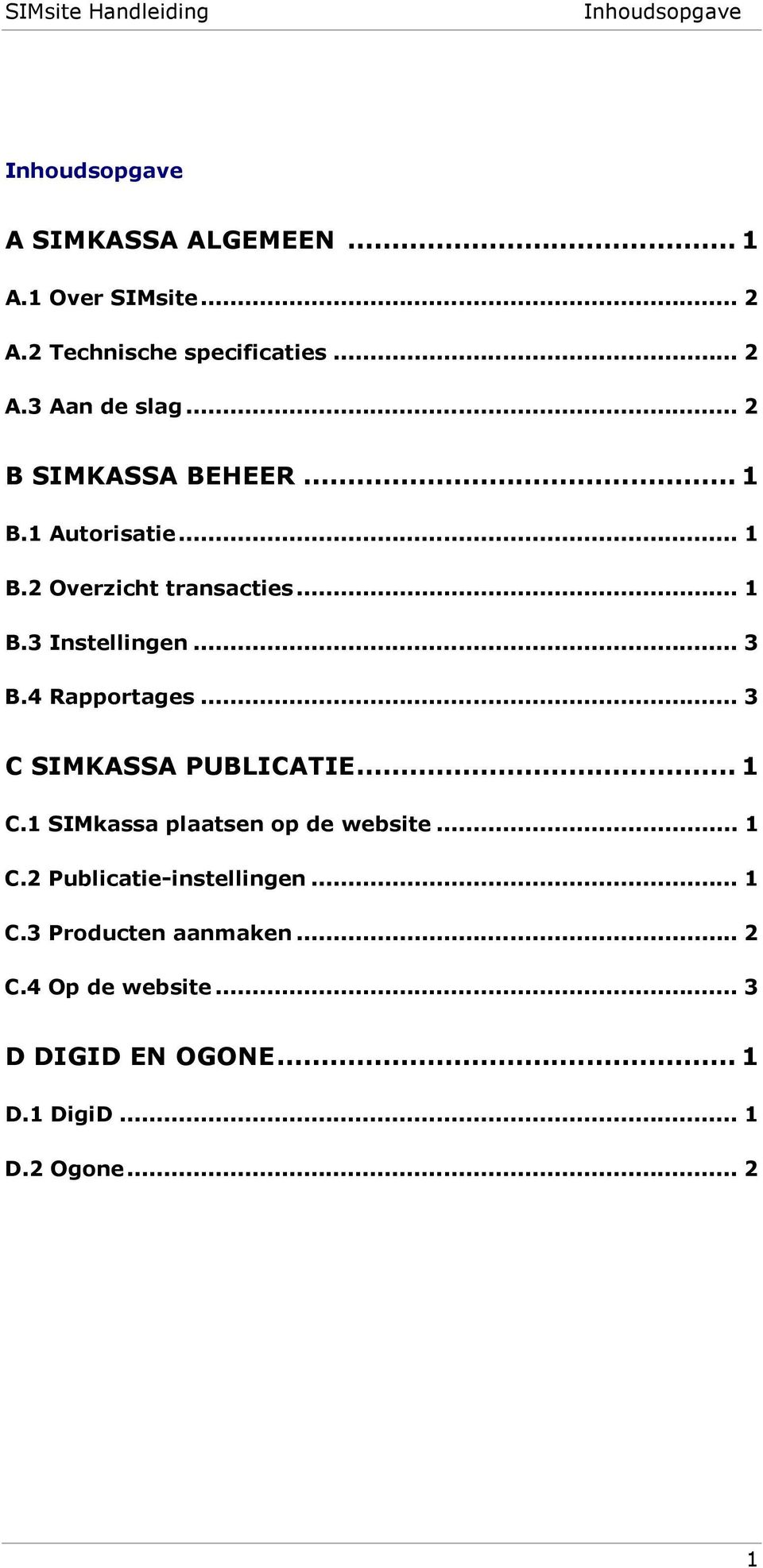 4 Rapportages... 3 C SIMKASSA PUBLICATIE... 1 C.1 SIMkassa plaatsen op de website... 1 C.2 Publicatie-instellingen.