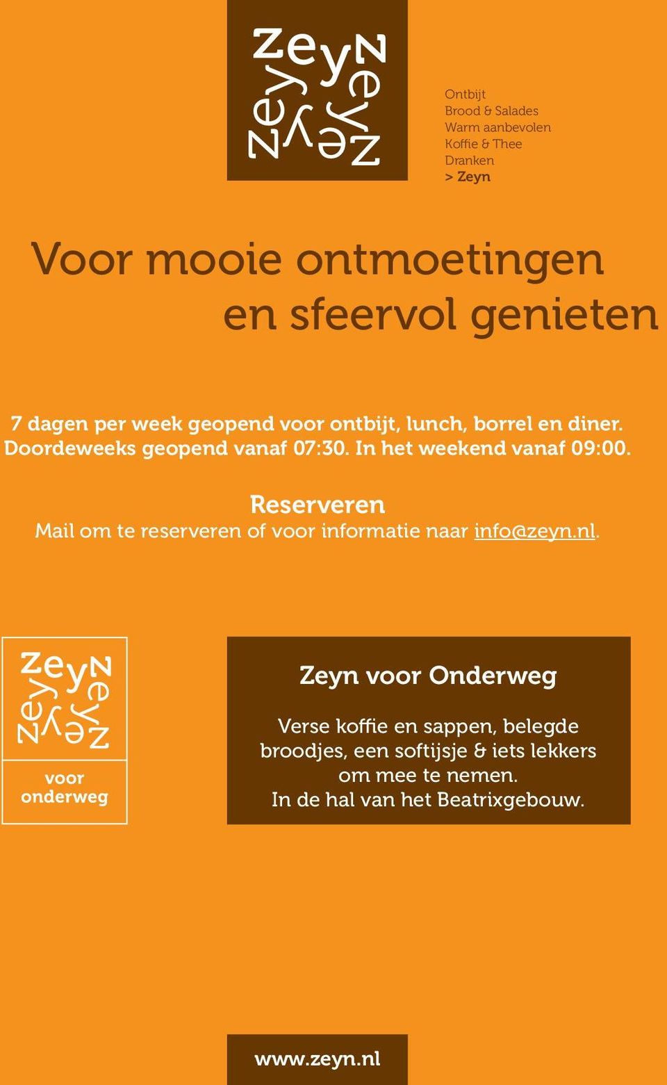 Reserveren Mail om te reserveren of voor informatie naar info@zeyn.nl.