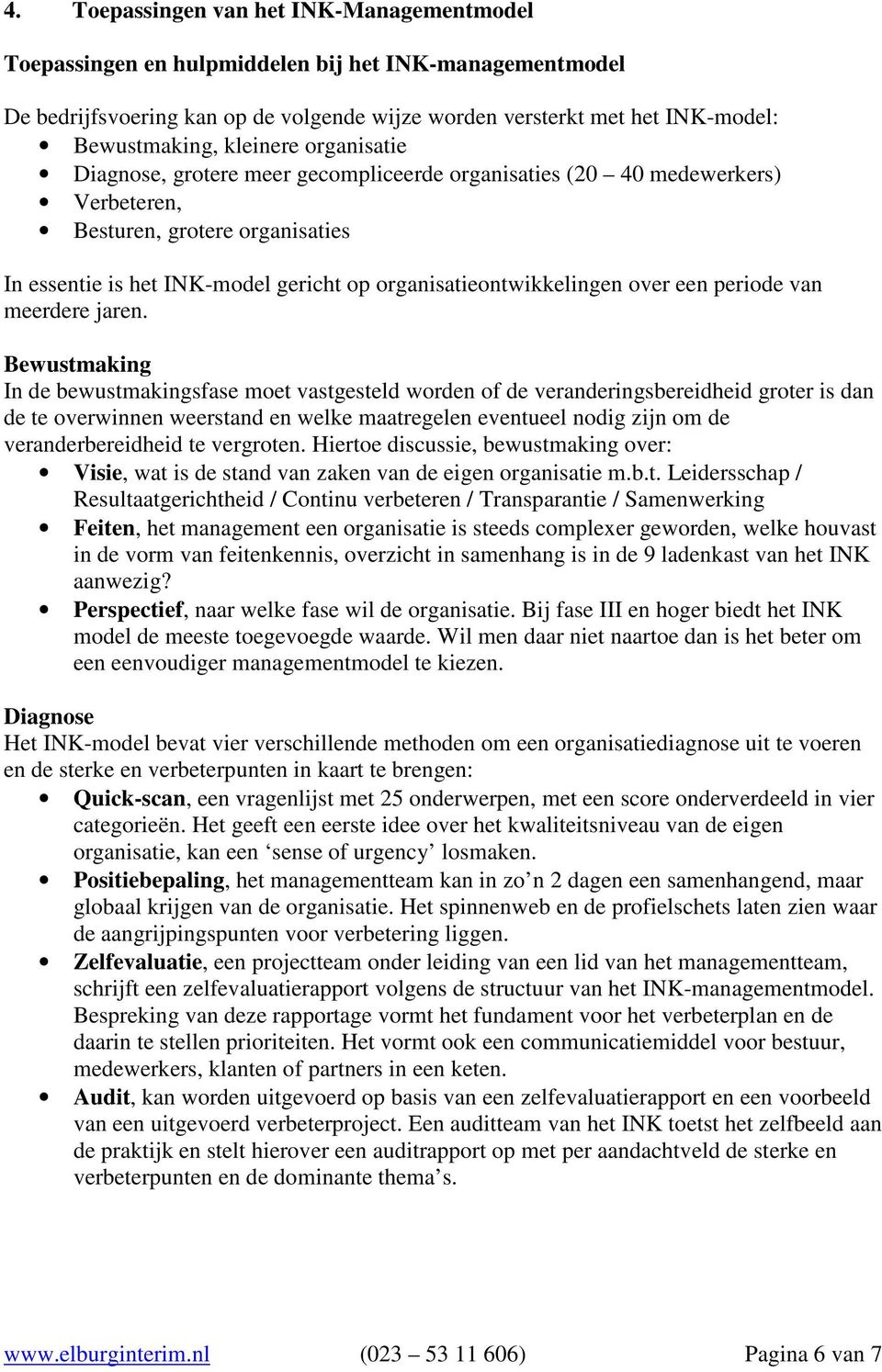 organisatieontwikkelingen over een periode van meerdere jaren.