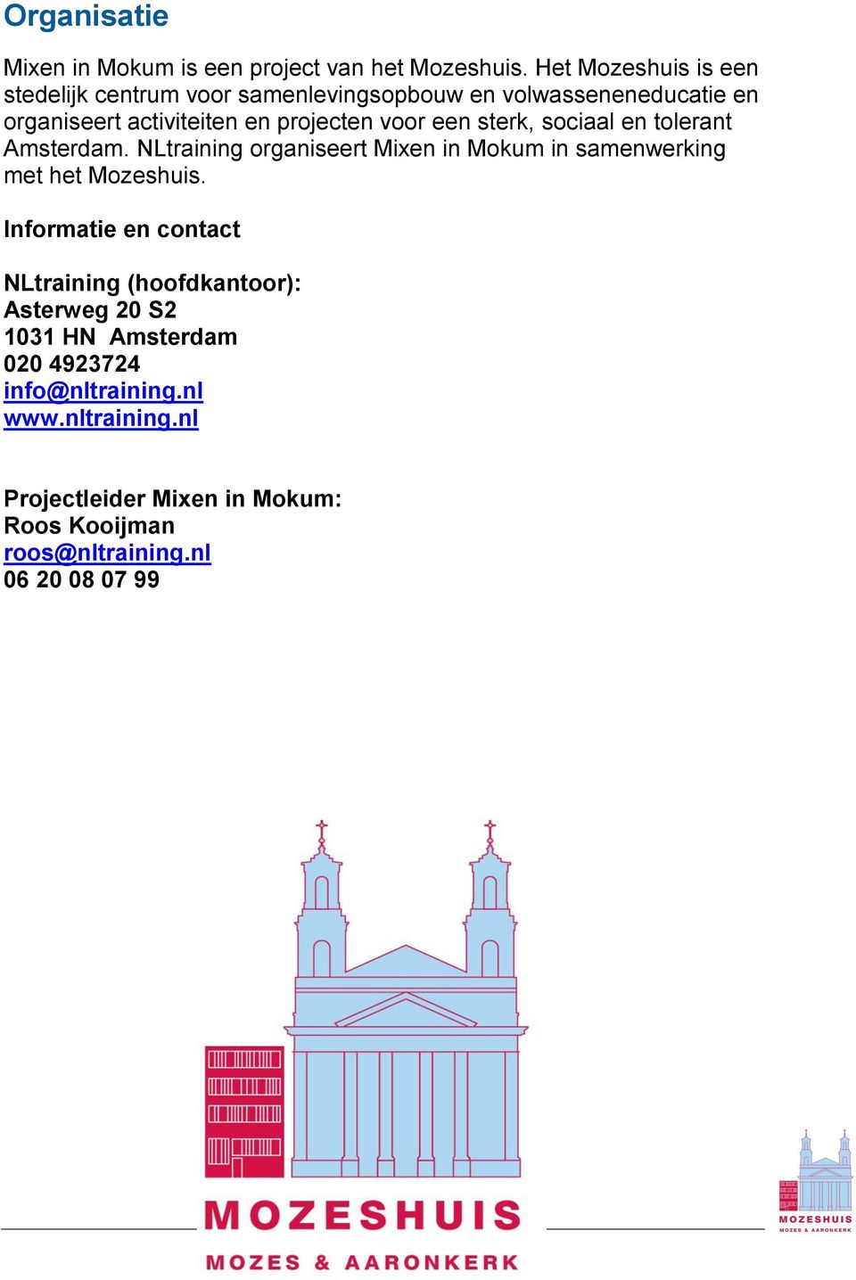 voor een sterk, sociaal en tolerant Amsterdam. NLtraining organiseert Mixen in Mokum in samenwerking met het Mozeshuis.